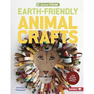 Earth-Friendly Animal Crafts - (Green Steam) by  Veronica Thompson (Paperback)