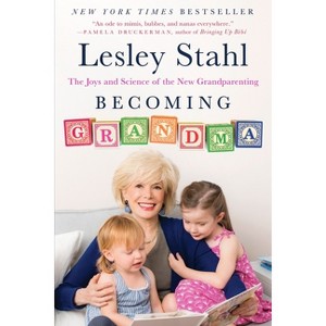Becoming Grandma - by  Lesley Stahl (Paperback) - 1 of 1