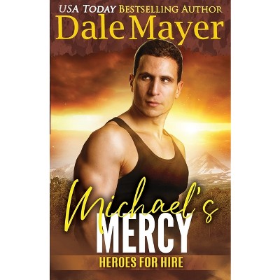 Michael's Mercy - (Heroes for Hire) by  Dale Mayer (Paperback)