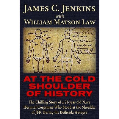 At the Cold Shoulder of History - by  James Curtis Jenkins & William Matson Law (Paperback)