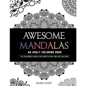 Awesome Mandalas - (Stress Relieving Patterns) 2nd Edition by  Adam Geen (Paperback) - 1 of 1