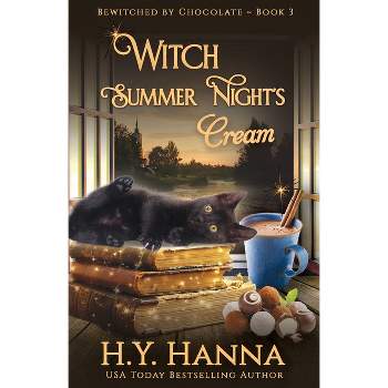 Witch Summer Night's Cream - (Bewitched by Chocolate Mysteries) by  H y Hanna (Paperback)