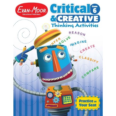 Critical and Creative Thinking Activities, Grade 6 Teacher Resource - by  Evan-Moor Educational Publishers (Paperback)