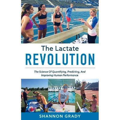 The Lactate Revolution, Volume 1 - by  Shannon Grady (Paperback)