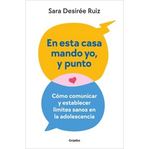 En Esta Casa Mando Yo, Y Punto / My House My Rules, Period - by  Sara Desirée Ruiz (Paperback) - 1 of 1