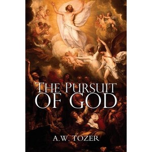 The Pursuit of God - by  A W Tozer (Paperback) - 1 of 1