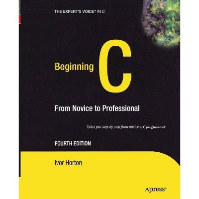 Beginning C - 4th Edition by  Ivor Horton (Paperback)