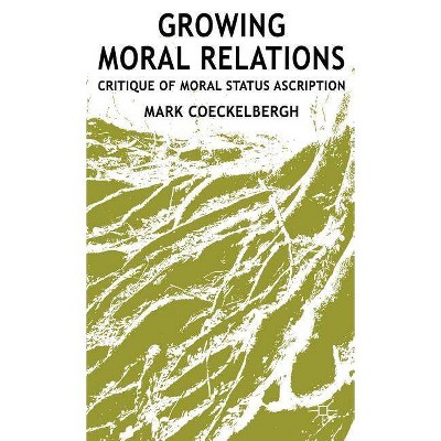 Growing Moral Relations - by  M Coeckelbergh (Hardcover)