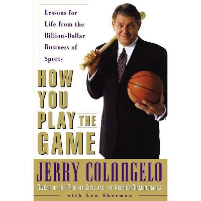 How You Play the Game - by  Jerry Colangelo & Len Sherman (Paperback)