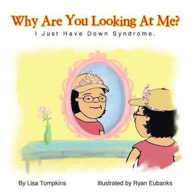 Why Are You Looking At Me? - by  Lisa Tompkins (Paperback)