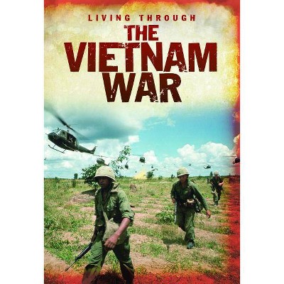 The Vietnam War - (Living Through. . .) by  Cath Senker (Paperback)