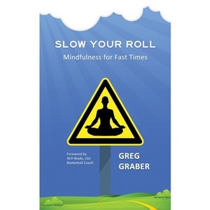 Slow Your Roll - by  Greg Graber (Paperback) - 1 of 1