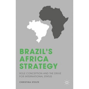 Brazil's Africa Strategy - by  C Stolte (Hardcover) - 1 of 1