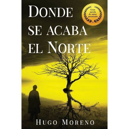 Donde se acaba el Norte - by  Hugo Moreno (Paperback) - image 1 of 1