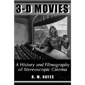 3-D Movies - (McFarland Classics) by  R M Hayes (Paperback) - 1 of 1