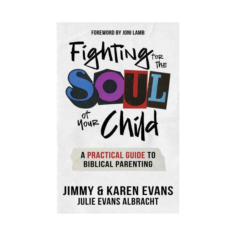 Fighting for the Soul of Your Child - by  Jimmy Evans & Karen Evans & Julie Evans Albracht (Paperback), 1 of 2