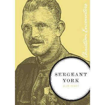 Sergeant York - (Christian Encounters) by  John Perry (Paperback)