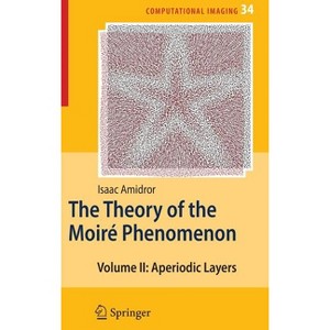 The Theory of the Moiré Phenomenon - (Computational Imaging and Vision) by  Isaac Amidror (Hardcover) - 1 of 1