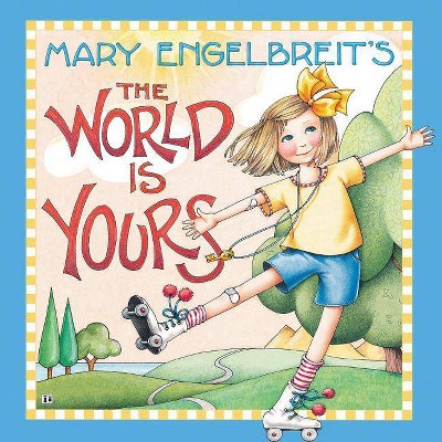 Mary Engelbreit's the World Is Yours - (Hardcover)
