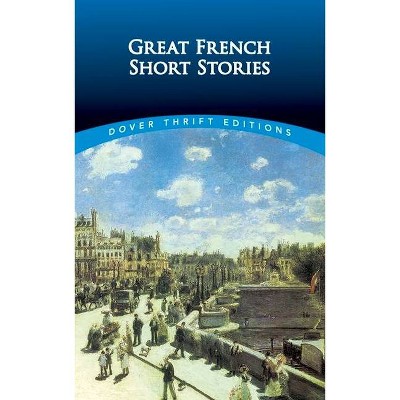 Great French Short Stories - (Dover Thrift Editions) by  Paul Negri (Paperback)