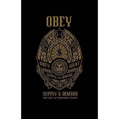 Obey: Supply and Demand - by  Shepard Fairey (Hardcover)