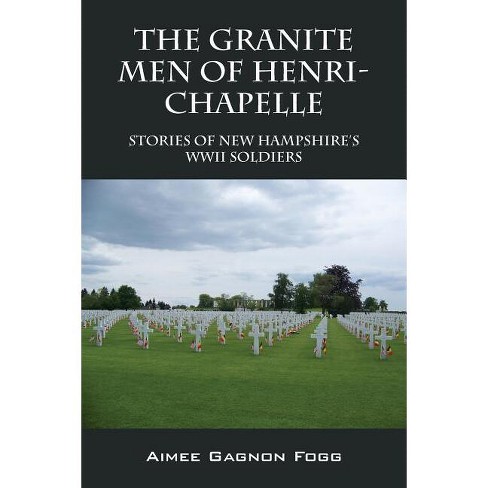 The Granite Men of Henri-Chapelle - by  Aimee Gagnon Fogg (Paperback) - image 1 of 1