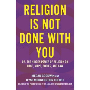 Religion Is Not Done with You - by Ilyse Morgenstein Fuerst & Megan Goodwin - 1 of 1