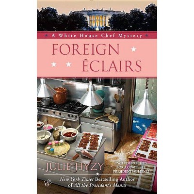 Foreign Éclairs - (White House Chef Mystery) by  Julie Hyzy (Paperback)