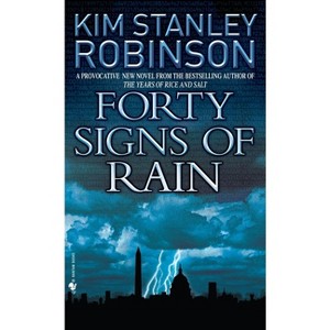 Forty Signs of Rain - (Science in the Capital) by  Kim Stanley Robinson (Paperback) - 1 of 1
