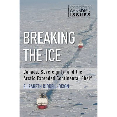 Breaking the Ice - (Contemporary Canadian Issues) by  Elizabeth Riddell-Dixon (Paperback)