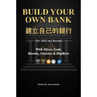 Build Your Own Bank 建立自己的銀行 - by  Aeon Schmidt (Paperback)