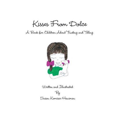 Kisses from Dolce - by  Susan Komisar Hausman (Paperback)