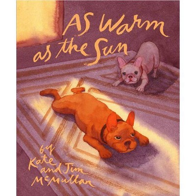 As Warm as the Sun - by  Kate McMullan (Hardcover)