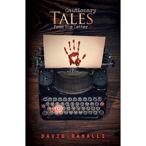 Cautionary Tales from the Letter D - by David Ranalli (Hardcover)