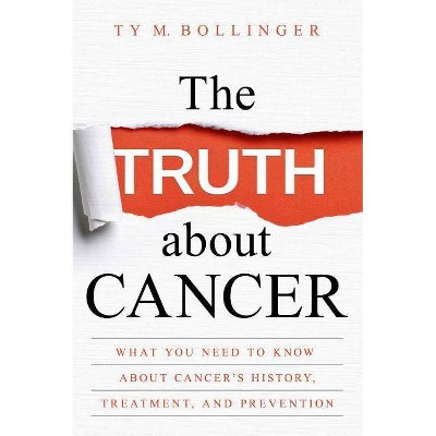 The Truth about Cancer - by  Ty M Bollinger (Paperback)