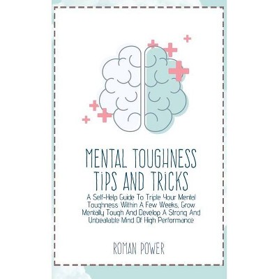 Mental Toughness Tips And Tricks - by  Roman Power (Hardcover)