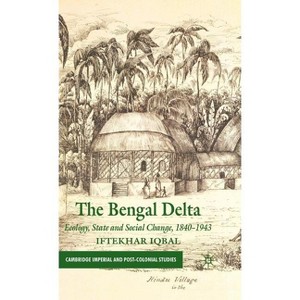 The Bengal Delta - (Cambridge Imperial and Post-Colonial Studies) by  I Iqbal (Hardcover) - 1 of 1