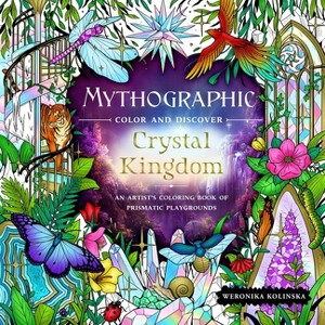 Mythographic Color and Discover: Crystal Kingdom - by  Weronika Kolinska (Paperback) - 1 of 1