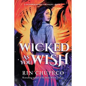 Wicked as You Wish - (A Hundred Names for Magic) by  Rin Chupeco (Paperback)