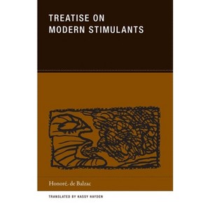 Treatise on Modern Stimulants - by  Honoré de Balzac (Paperback) - 1 of 1