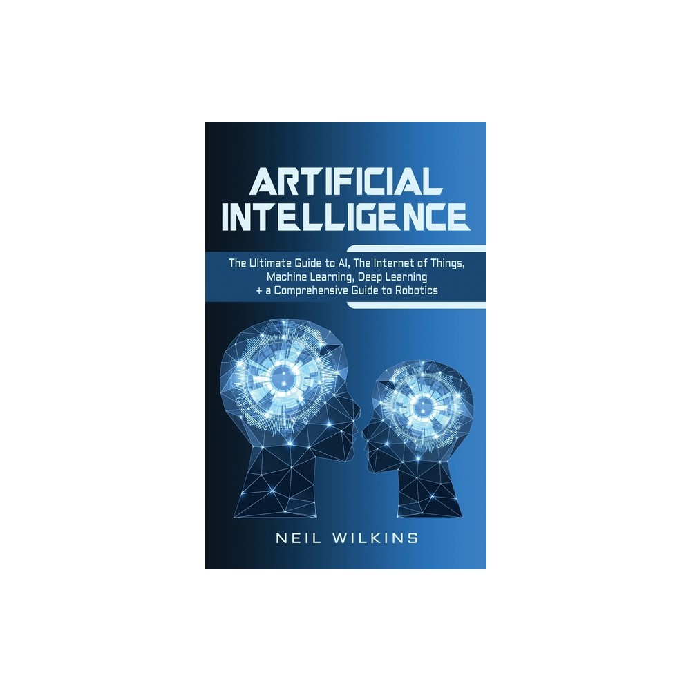 Artificial Intelligence - by Neil Wilkins (Hardcover)