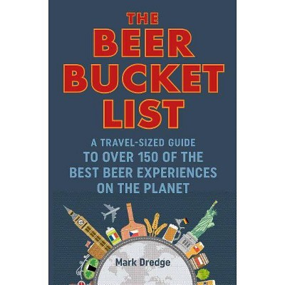 The Beer Bucket List - by  Mark Dredge (Hardcover)