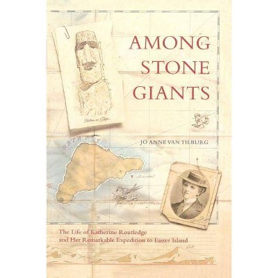 Among Stone Giants - by  Jo Anne Van Tilburg (Paperback)