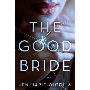 The Good Bride - by  Jen Marie Wiggins (Hardcover)