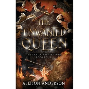 The Unwanted Queen - (The Cartographer's War) by  Allison Anderson (Paperback) - 1 of 1