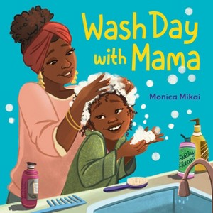 Wash Day with Mama - by  Monica Mikai (Hardcover) - 1 of 1