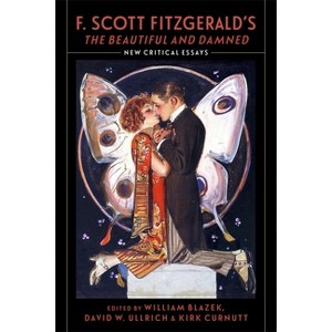 F. Scott Fitzgerald's the Beautiful and Damned - by  William Blazek & David W Ullrich & Kirk Curnutt (Paperback) - 1 of 1