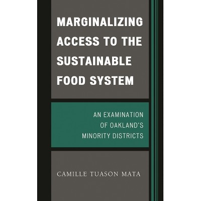 Marginalizing Access to the Sustainable Food System - by  Camille Tuason Mata (Hardcover)