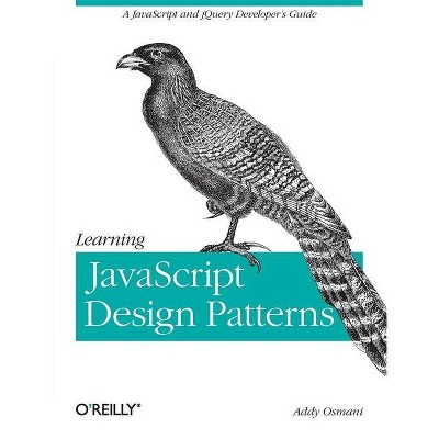 Learning JavaScript Design Patterns - by  Addy Osmani (Paperback)