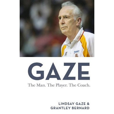 Gaze - by  Lindsay Gaze & Grantely Bernard (Paperback)
